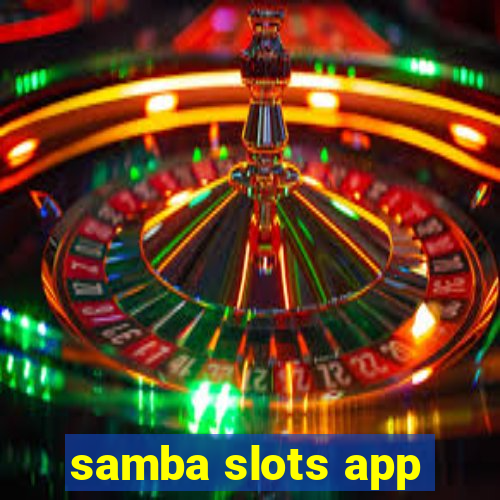 samba slots app